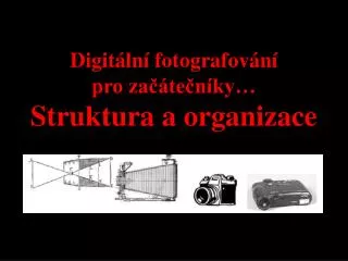 Digitální fotografování pro začátečníky… Struktura a organizace