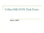 Advancements in Home Area Networks: UtilityAMI Task Force Meeting Insights - July 2007 - slide 1
