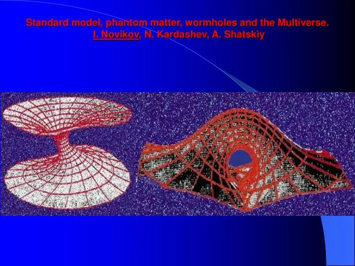 standard model phantom matter wormholes and the multiverse i novikov n kardashev a shatskiy