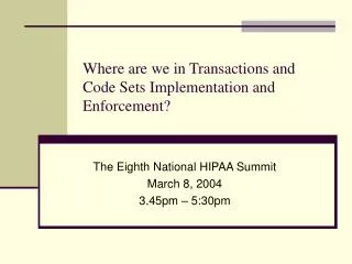 Where are we in Transactions and Code Sets Implementation and Enforcement?