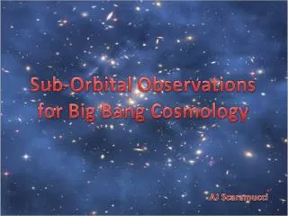 Sub-Orbital Observations for Big Bang Cosmology