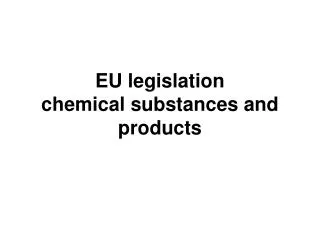 EU legislation chemical substances and products