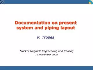 Documentation on present system and piping layout P. Tropea