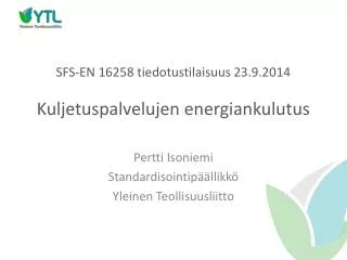 SFS-EN 16258 tiedotustilaisuus 23.9.2014 Kuljetuspalvelujen energiankulutus
