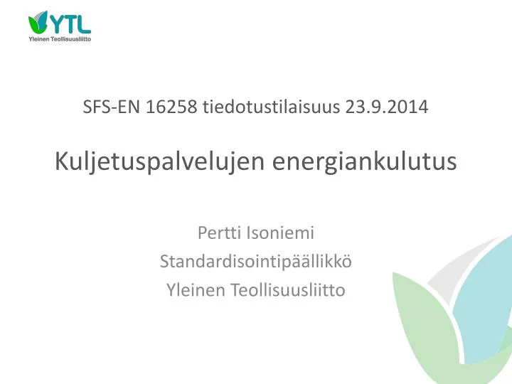 sfs en 16258 tiedotustilaisuus 23 9 2014 kuljetuspalvelujen energiankulutus
