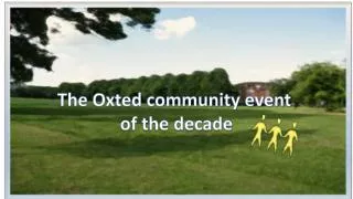 The Oxted community event of the decade