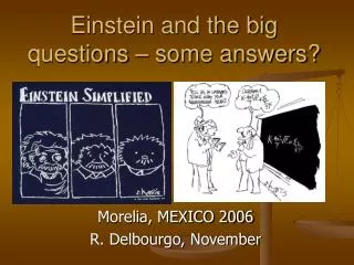 Einstein and the big questions – some answers?