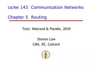 cs / ee 143 Communication Networks Chapter 5 Routing