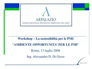Workshop – La sostenibilità per le PMI “ AMBIENTE OPPORTUNITA’ PER LE PMI ” Roma, 17 luglio 2008