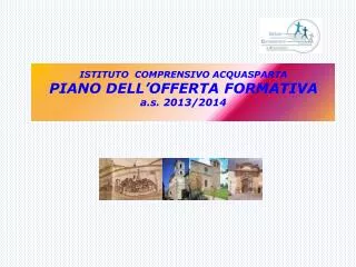 ISTITUTO COMPRENSIVO ACQUASPARTA PIANO DELL’OFFERTA FORMATIVA a.s. 2013/2014