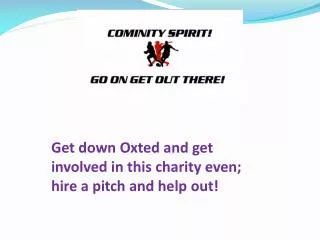 Get down Oxted and get involved in this charity even; hire a pitch and help out!