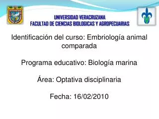 Identificación del curso: Embriología animal comparada Programa educativo: Biología marina