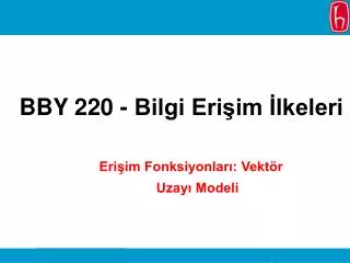 BBY 220 - Bilgi Erişim İlkeleri