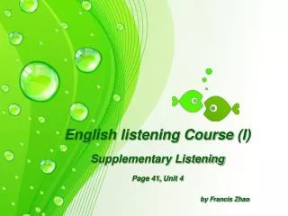 English listening Course (I) Supplementary Listening Page 41, Unit 4 by Francis Zhao