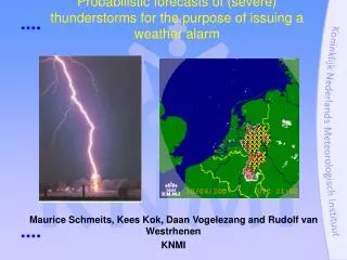 Probabilistic forecasts of (severe) thunderstorms for the purpose of issuing a weather alarm