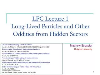 LPC Lecture 1 Long-Lived Particles and Other Oddities from Hidden Sectors
