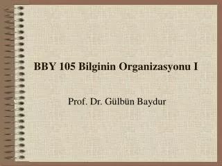 BBY 105 Bilginin Organizasyonu I