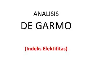 ANALISIS DE GARMO (Indeks Efektifitas)