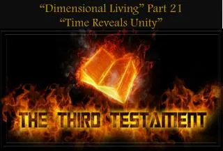 “Dimensional Living” Part 21 “Time Reveals Unity”
