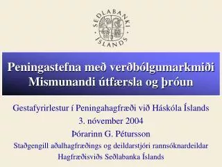 Peningastefna með verðbólgumarkmiði Mismunandi útfærsla og þróun