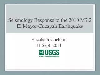 Seismology Response to the 2010 M7.2 El Mayor- Cucapah Earthquake