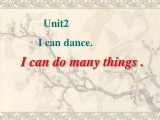Unit2 I can dance.