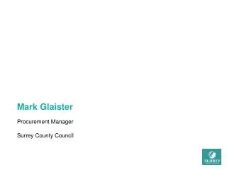 Mark Glaister Procurement Manager Surrey County Council
