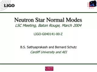 Neutron Star Normal Modes LSC Meeting, Baton Rouge, March 2004 LIGO-G040141-00-Z