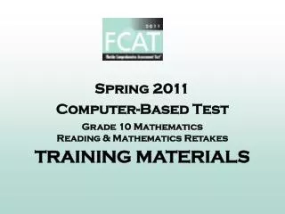 Spring 2011 Computer-Based Test Grade 10 Mathematics Reading &amp; Mathematics Retakes
