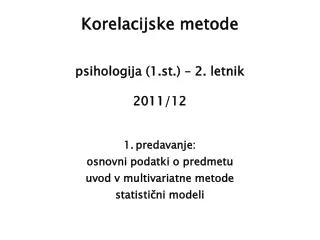 Korelacijske metode psihologija (1.st.) – 2. letnik 2011/12 predavanje: