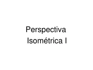 Perspectiva Isométrica I