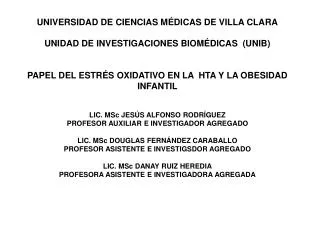 UNIVERSIDAD DE CIENCIAS MÉDICAS DE VILLA CLARA UNIDAD DE INVESTIGACIONES BIOMÉDICAS (UNIB)
