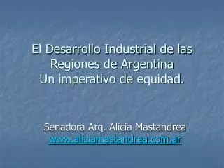 El Desarrollo Industrial de las Regiones de Argentina Un imperativo de equidad.
