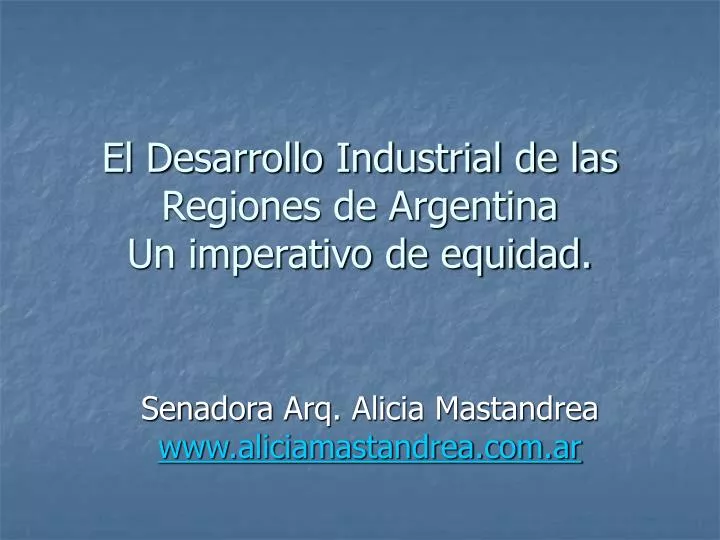 el desarrollo industrial de las regiones de argentina un imperativo de equidad