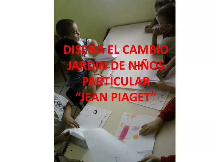 dise a el cambio jardin de ni os particular jean piaget