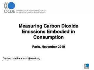 Measuring Carbon Dioxide Emissions Embodied in Consumption Paris, November 2010
