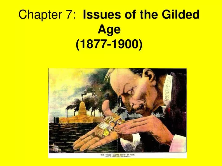 chapter 7 issues of the gilded age 1877 1900