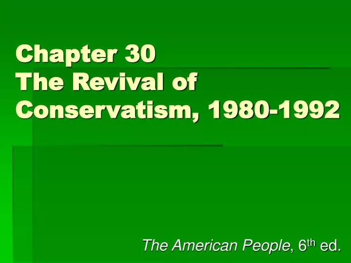 chapter 30 the revival of conservatism 1980 1992