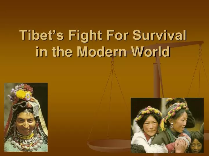 tibet s fight for survival in the modern world