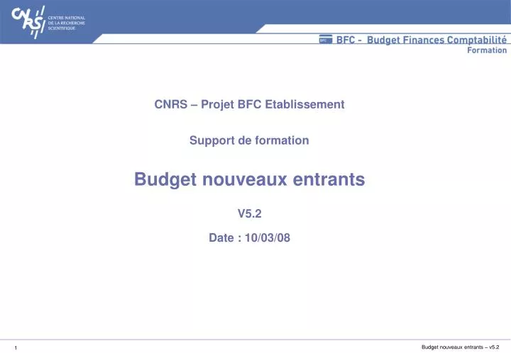 cnrs projet bfc etablissement support de formation budget nouveaux entrants v5 2 date 10 03 08