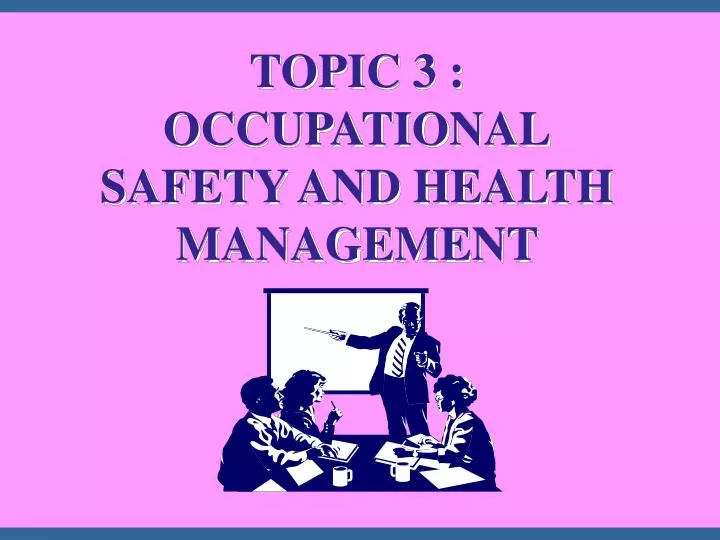 topic 3 occupational safety and health management