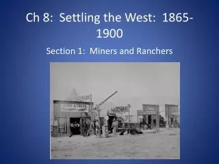 Ch 8: Settling the West: 1865-1900