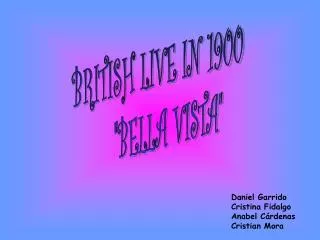 BRITISH LIVE IN 1900 &quot;BELLA VISTA&quot;