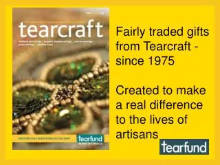 Fairly traded gifts from Tearcraft - since 1975 Created to make a real difference