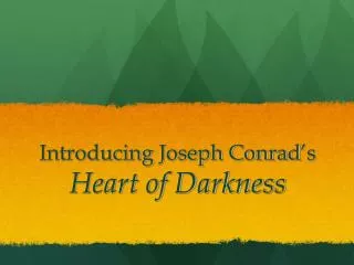 Introducing Joseph Conrad ’ s Heart of Darkness