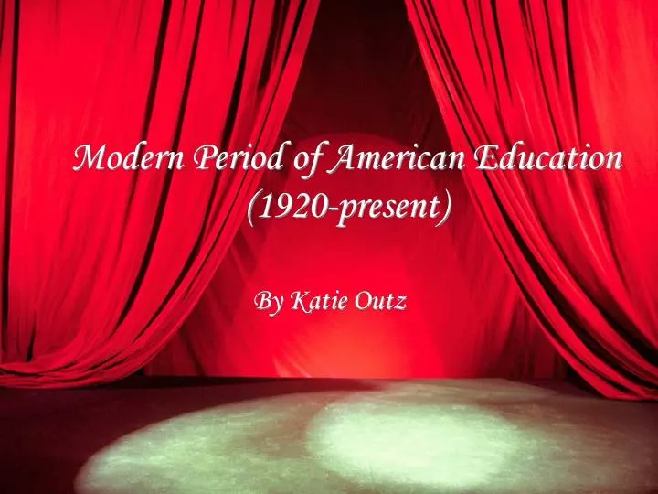 modern period of american education 1920 present