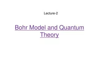 Bohr Model and Quantum Theory