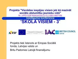 Projekts tiek īstenots ar Eiropas Sociālā fonda, Latvijas valsts un