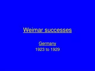 Weimar successes