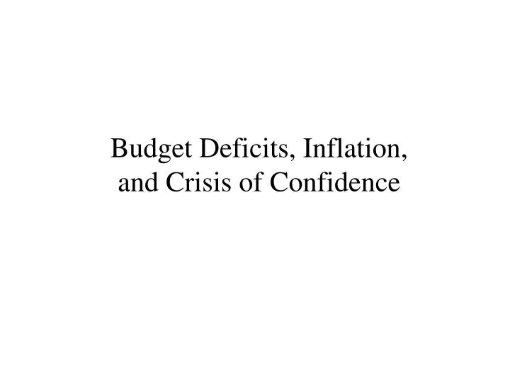 budget deficits inflation and crisis of confidence